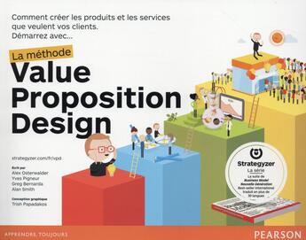 Couverture du livre « La méthode Value Proposition Design » de Yves Pigneur et Alexander Osterwalder et Greg Bernarda et Alan Smith aux éditions Pearson