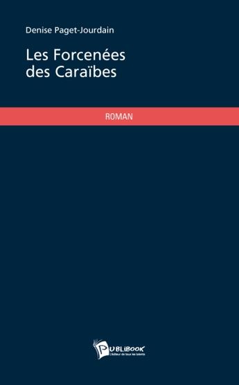 Couverture du livre « Les forcenées des Caraïbes » de Denise Paget-Jourdai aux éditions Publibook