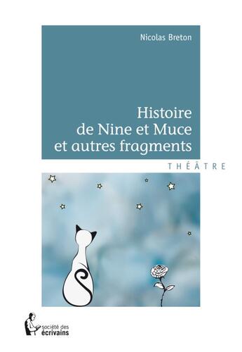 Couverture du livre « Histoire de nine et muce et autres fragments » de Nicolas Breton aux éditions Societe Des Ecrivains