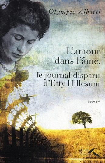 Couverture du livre « L'amour dans l'ame, le journal disparu d'etty hillesum » de Olympia Alberti aux éditions Presses De La Renaissance