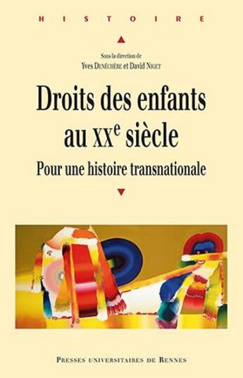 Couverture du livre « Droits des enfants au XXe siècle ; pour une histoire transnationale » de Yves Denechere et David Niget aux éditions Pu De Rennes