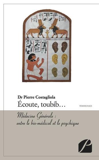 Couverture du livre « Écoute, toubib... ; médecine générale : entre le bio-médical et le psychique » de Pierre Costagliola aux éditions Editions Du Panthéon