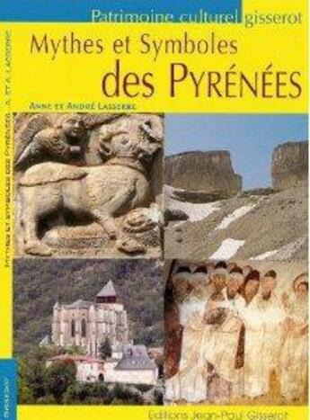 Couverture du livre « Mythes et symboles des Pyrénées » de Anne Lasserre et Andre Lasserre aux éditions Gisserot