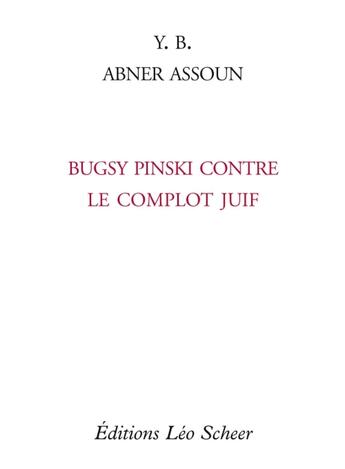 Couverture du livre « Bugsy Pinski contre le complot juif » de Y.B et Assoun Abner aux éditions Leo Scheer