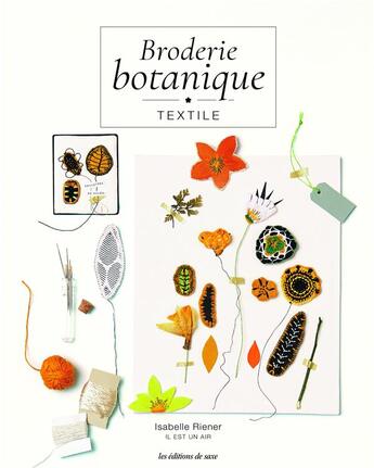 Couverture du livre « Broderie botanique textile » de Isabelle Riener aux éditions De Saxe