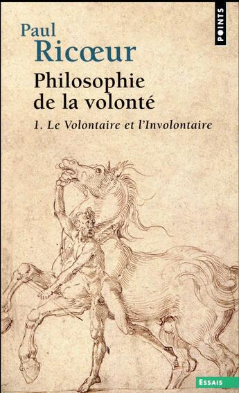 Couverture du livre « Philosophie de la volonté Tome 1 ; le volontaire et l'involontaire » de Paul Ricoeur aux éditions Points