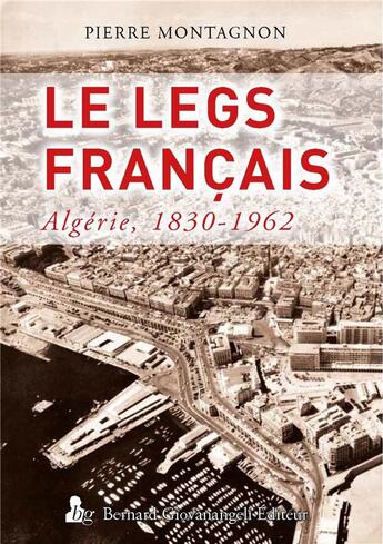 Couverture du livre « Le legs français ; Algérie, 1830-1962 » de Pierre Montagnon aux éditions Giovanangeli Artilleur