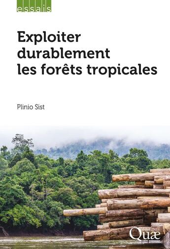 Couverture du livre « Exploiter durablement les forêts tropicales » de Plinio Sist aux éditions Quae