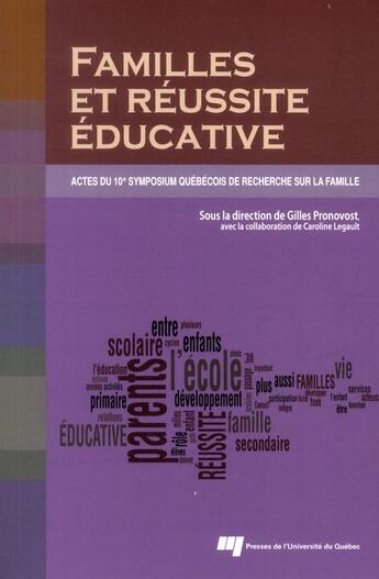 Couverture du livre « Familles et réussite éducative ; actes du 10e symposium québécois de recherche sur la famille » de Gilles Pronovost aux éditions Pu De Quebec