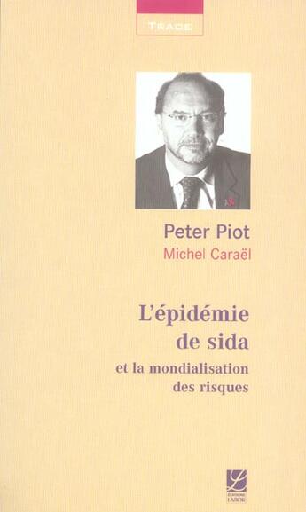 Couverture du livre « L'épidémie de sida et la mondialisation des risques » de Michel Carael et Peter Piot aux éditions Labor Sciences Humaines