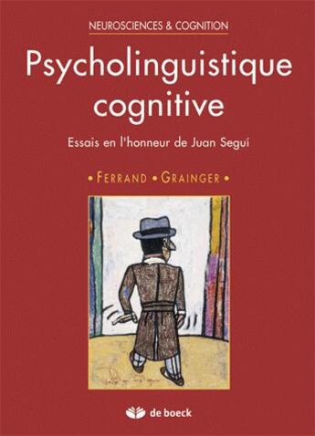 Couverture du livre « Psycholinguistique cognitive - essais en l'honneur de juan segui » de Ferrand/Grainger aux éditions De Boeck Superieur