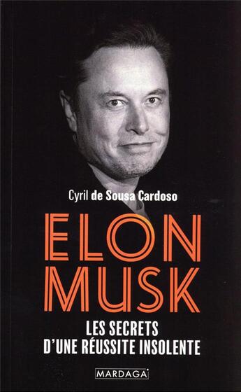Couverture du livre « Elon Musk : les secrets d'une réussite insolente » de Cyril De Sousa Cardoso aux éditions Mardaga Pierre