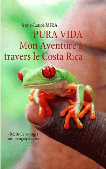 Couverture du livre « Pura vida ; mon aventure à travers le Costa Rica » de Anne-Laure Mira aux éditions Books On Demand