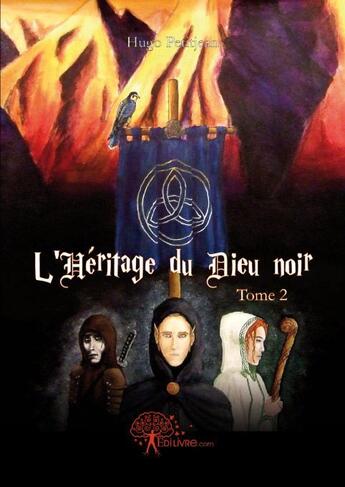 Couverture du livre « L'héritage du dieu noir Tome 2 » de Hugo Petitjean aux éditions Edilivre