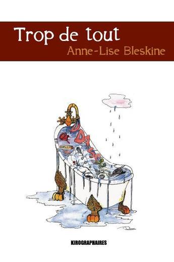 Couverture du livre « Trop de tout » de Anne-Lise Bleskine aux éditions Kirographaires