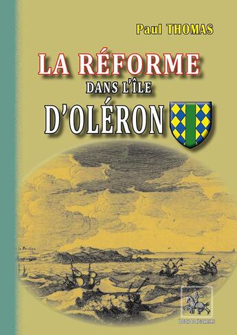 Couverture du livre « La réforme dans l'iîe d'Oléron » de Paul Thomas aux éditions Editions Des Regionalismes