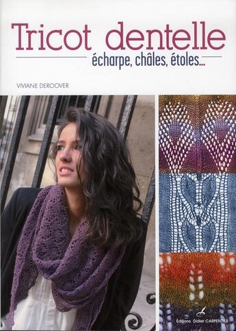 Couverture du livre « Tricot dentelle ; écharpes, étoles, châles » de Viviane Deroover aux éditions Editions Carpentier