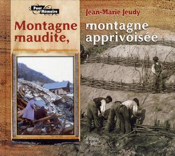 Couverture du livre « Montagne maudite, montagne apprivoisée » de Jean-Marie Jeudy aux éditions La Fontaine De Siloe