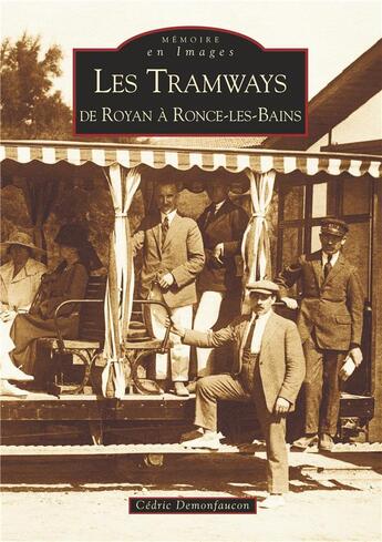 Couverture du livre « Les tramways de Royan à Ronce-les-Bains » de Cedric Demonfaucon aux éditions Editions Sutton