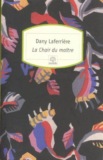 Couverture du livre « La chair du maître » de Dany Laferriere aux éditions Motifs