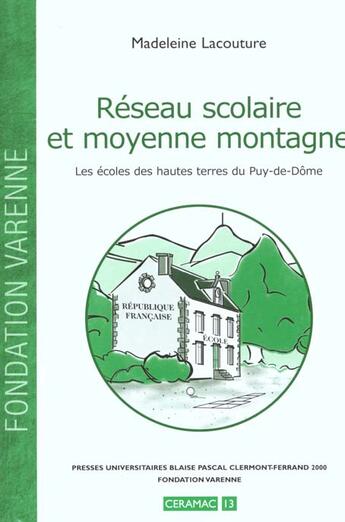 Couverture du livre « Réseau scolaire et moyenne montagne : Les écoles des Hautes Terres du Puy-de-Dôme » de Madeleine Lacouture aux éditions Pu De Clermont Ferrand