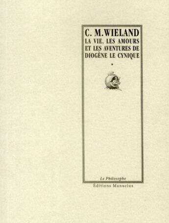 Couverture du livre « La vie, les amours et les aventures de Diogène le cynique » de Christoph-Martin Wieland aux éditions Manucius