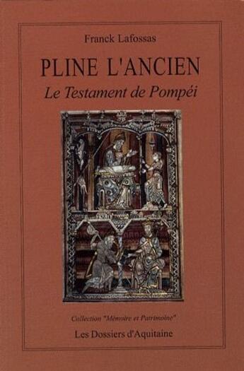 Couverture du livre « Pline l'ancien ; le testament de Pompéi » de Franck Lafossas aux éditions Dossiers D'aquitaine