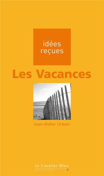 Couverture du livre « Les vacances » de Urbain Jean-Didier aux éditions Le Cavalier Bleu