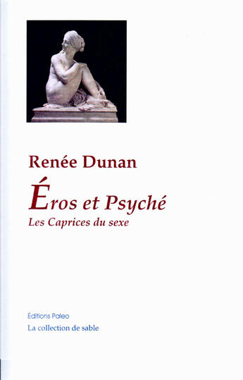 Couverture du livre « Eros et Psyché ; les caprices du sexe » de Renee Dunan aux éditions Paleo