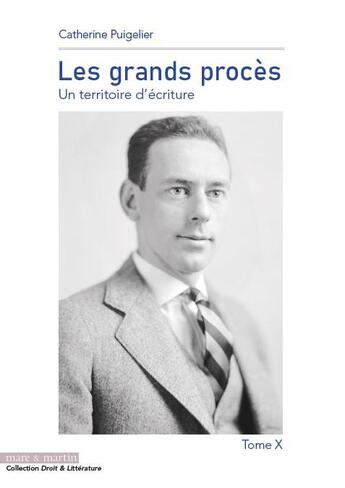 Couverture du livre « Les grands procès t.X ; un territoire d'écriture » de Catherine Puigelier aux éditions Mare & Martin