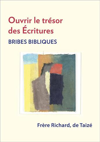 Couverture du livre « Ouvrir le trésors des Ecritures ; bribes bibliques » de Frere Richard aux éditions Presses De Taize