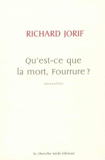 Couverture du livre « Qu'est-ce que la mort, fourrure ? » de Richard Jorif aux éditions Cherche Midi