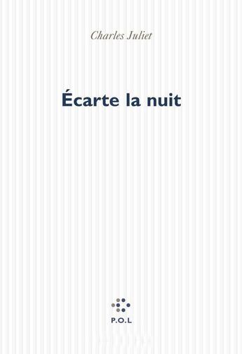 Couverture du livre « Écarte la nuit » de Charles Juliet aux éditions P.o.l