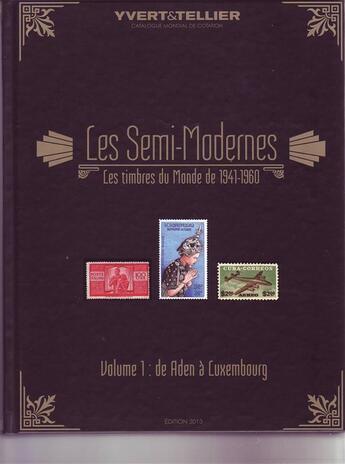 Couverture du livre « Les semi-modernes ; les timbres du monde de 1941-1960 t.1 ; de Aden à Luxembourg » de Yvert et Tellier aux éditions Yvert Et Tellier