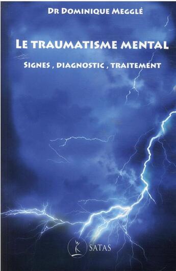 Couverture du livre « Le traumatisme mental - signes, diagnostic, traitement » de Meggle D. aux éditions Satas