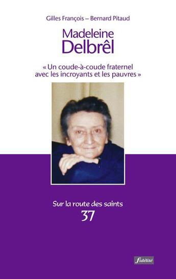 Couverture du livre « Madeleine Delbrêl » de Bernard Pitaud et Gilles Francois aux éditions Fidelite