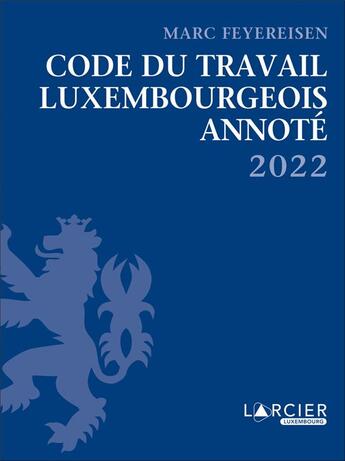 Couverture du livre « Code du travail annoté (édition 2022) » de Marc Feyereisen aux éditions Larcier Luxembourg