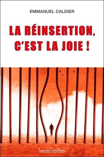 Couverture du livre « La réinsertion, c'est la joie ! » de Emmanuel Caldier aux éditions Louise Courteau