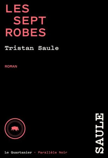 Couverture du livre « Les sept robes » de Tristan Saule aux éditions Le Quartanier