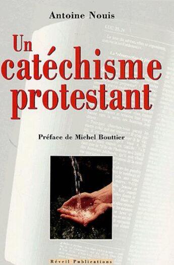 Couverture du livre « Un catéchisme protestant » de Antoine Nouis aux éditions Olivetan