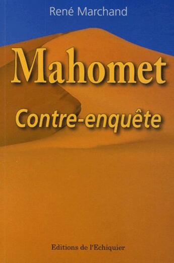 Couverture du livre « Mahomet - contre enquête » de Rene Marchand aux éditions Echiquier