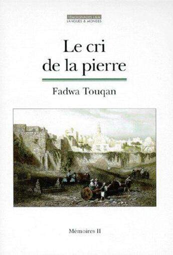 Couverture du livre « Le cri de la pierre ; mémoires t.2 » de Fadwa Touqan aux éditions Asiatheque