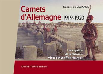 Couverture du livre « Carnets d'Allemagne, 1919-1920 ; l'occupation de la Rhénanie vécue par un officier français » de Francois De Lagarde aux éditions Editions Du Poutan