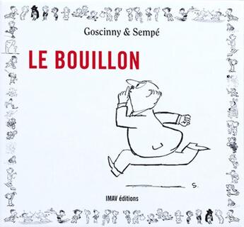 Couverture du livre « Le petit Nicolas : le bouillon » de Jean-Jacques Sempe et Rene Goscinny aux éditions Imav