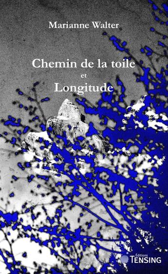 Couverture du livre « Chemin de la toile et longitude » de Marianne Walter aux éditions Tensing