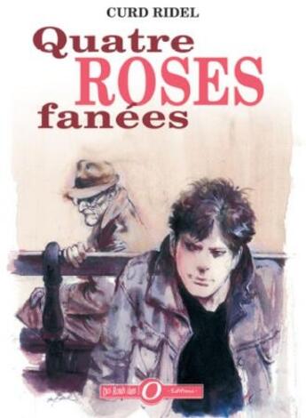 Couverture du livre « Quatre roses fanées » de Curd Ridel aux éditions Des Ronds Dans L'o