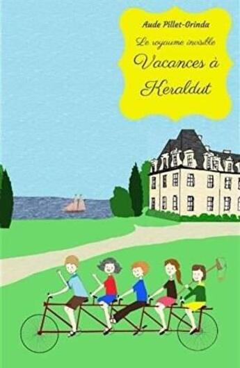 Couverture du livre « Vacances a Keraldut t.2 ; le royaume invisible » de Aude Pillet-Grinda aux éditions Aude Pillet Grinda