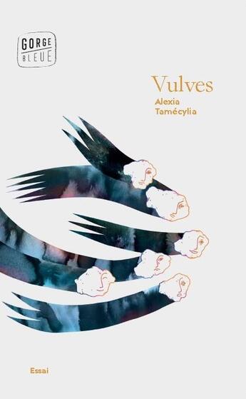 Couverture du livre « Vulves » de Alexia Tamecylia aux éditions Gorge Bleue