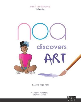 Couverture du livre « NOA DISCOVERS ART : NOA DISCOVERS ART » de Stéphane Cuxac et Anna Djigo-Koffi aux éditions Editions Hybrid