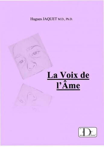 Couverture du livre « La Voix de l'Âme » de Hugues Jaquet M.D. aux éditions Thebookedition.com